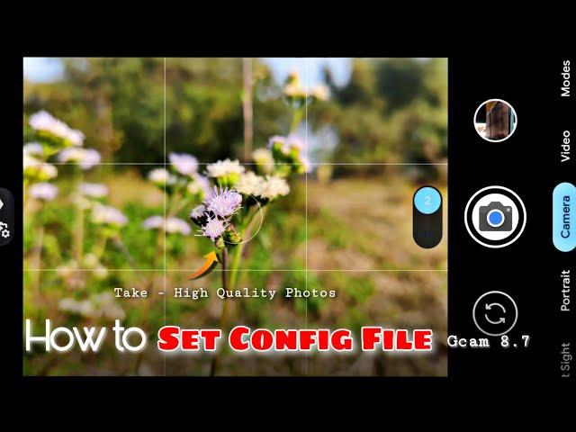 How to Set Config File in Google Camera || With Best Settings For Your Gcam ! 