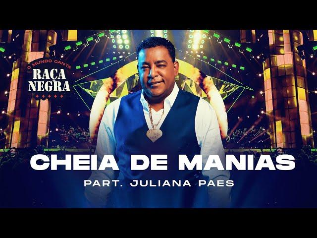 Raça Negra part. Juliana Paes - Cheia de Manias (O Mundo Canta Raça Negra Ao Vivo) [Vídeo Oficial]