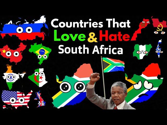 Countries That Love/Hate South Africa