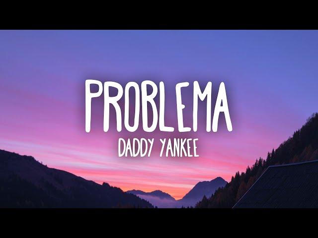 Daddy Yankee - Problema (Letra/Lyrics)