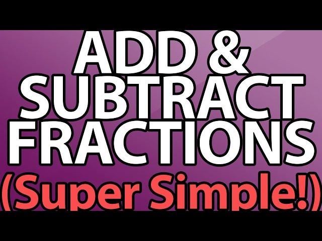 How to Add and Subtract Fractions TRICK - THE EASY WAY!!