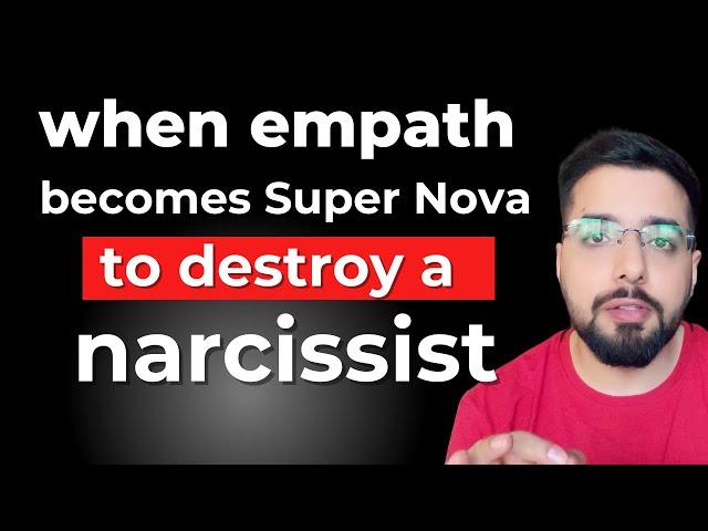 How An Empath Becomes a Super Nova to Destroy a Narcissist