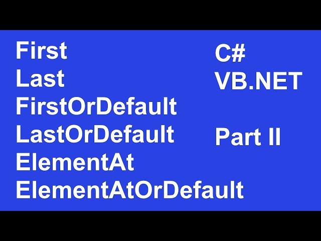 C# LINQ Methods Part 2! First, FirstOrDefault, Last, LastOrDefault, ElementAt and ElementAtOrDefault