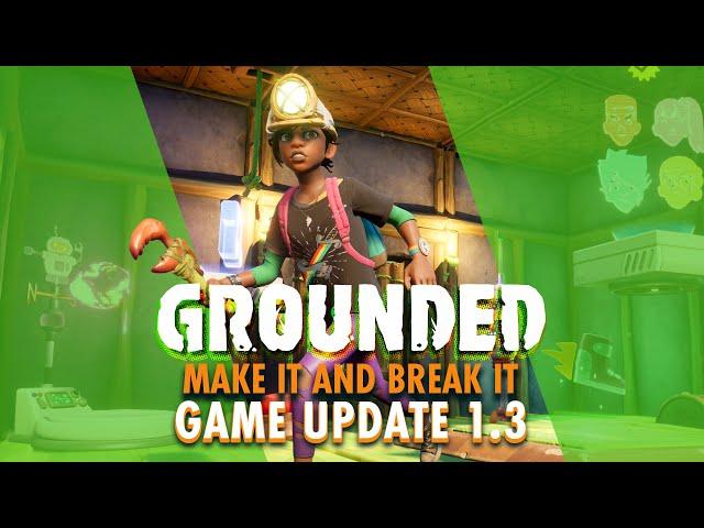 GROUNDED Make It and Break It Game Update 1.3