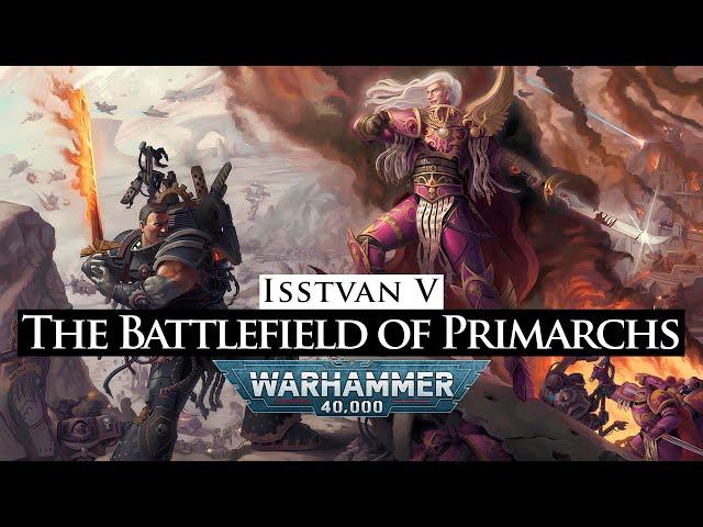 Isstvan V: The Battlefield of Primarchs | Warhammer 40k Lore