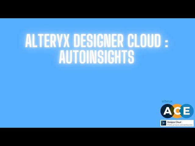 Alteryx Designer Cloud - Auto Insights