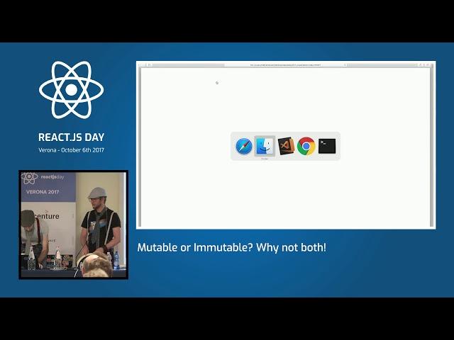 Michel Weststrate & Mattia Manzati - Mutable or Immutable? Why not both! - ReactJS Day 2017