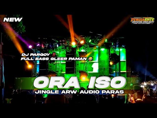 DJ PARGOY ORA ISO TERBARU FULL BASS MENGKANE ‼️JINGLE ARW AUDIO PARAS