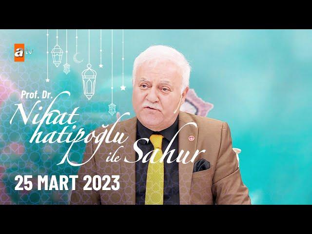 Nihat Hatipoğlu ile Sahur 3. Bölüm | 25 Mart 2023