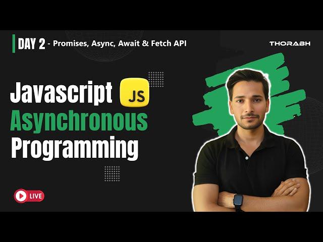 Asynchronous JavaScript: Promises, Async, Await & Fetch API