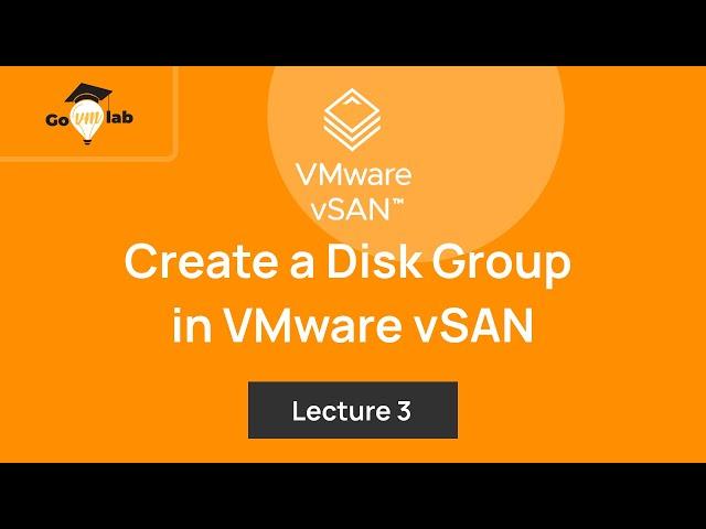 Lecture 3. How To Create a Disk Group in VMware vSAN: Step by Step Tutorial