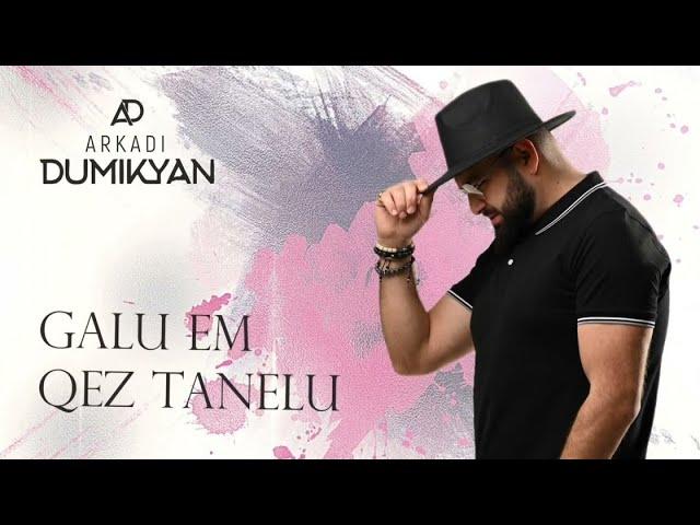 Arkadi Dumikyan - Galu em qez tanelu