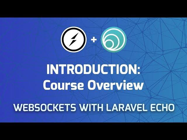 Websockets in Laravel: Course Introduction