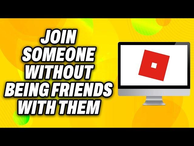 How To Join Someone on Roblox Without Being Friends with Them (2024) - Quick Fix