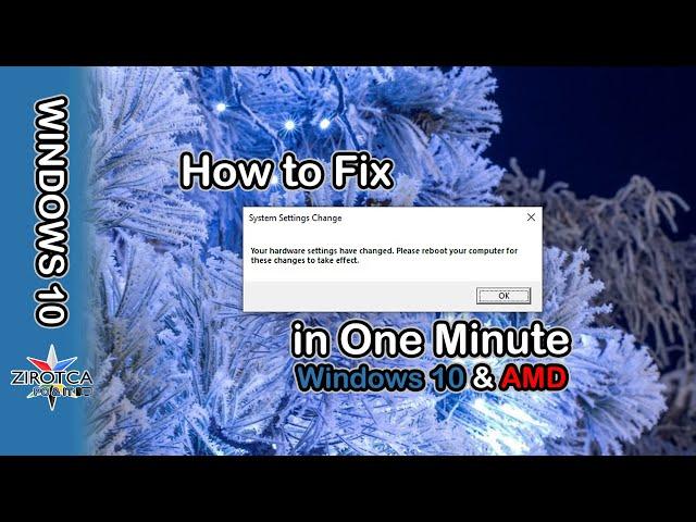 System Settings Change, Please Reboot your Computer - Windows 10 & AMD | System Settings Changed