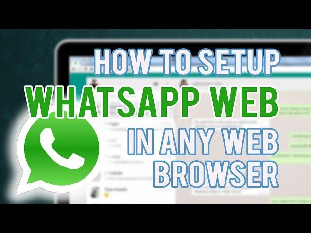 How to Set Up WhatsApp Web From Any Web Browser