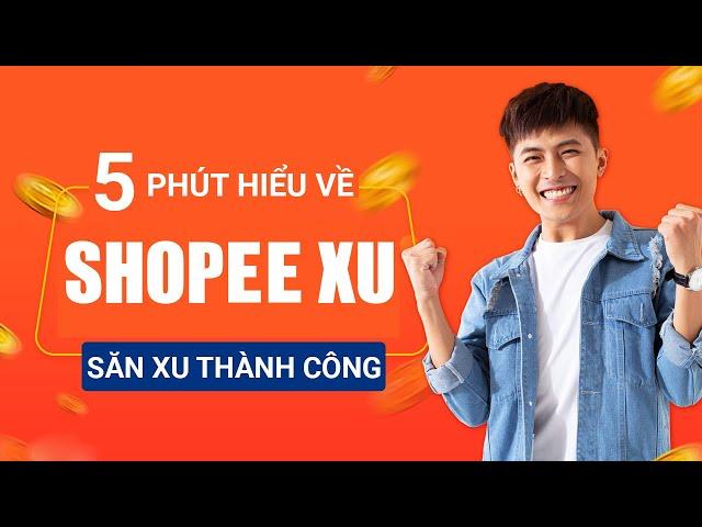 Shopee Xu Là Gì? Những Cách Săn Shopee Xu Thành Công