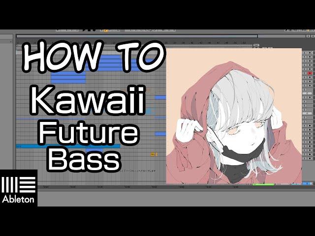 【Kawaii Future Bass】HOW TO MAKE KAWAII FUTURE BASS / (FREE SERUM PRESETS)