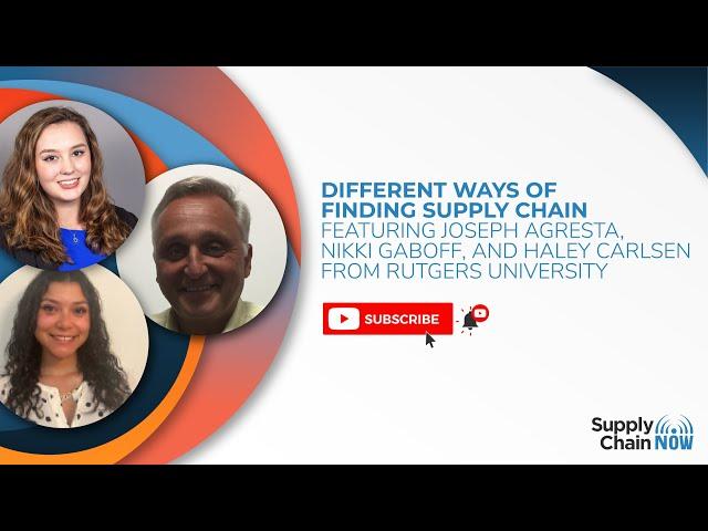 Different Ways of Finding Supply Chain featuring Joseph Agresta, Nikki Gaboff, and Haley Carlsen