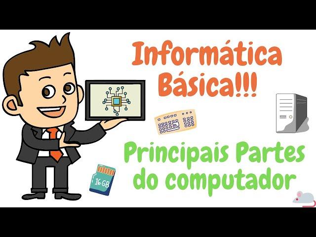 Informática Básica: Principais hardwares do computador! Conheça os componentes do computador!