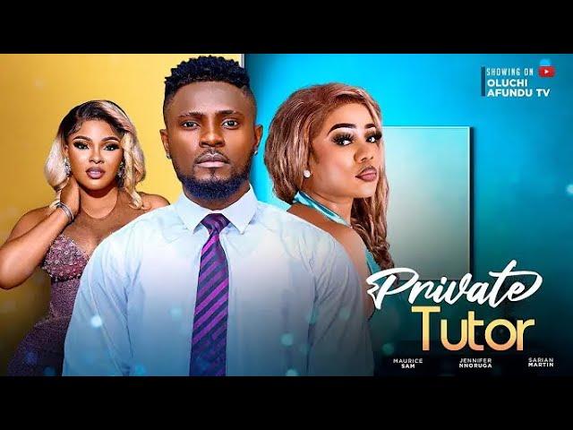 PRIVATE TUTOR [ PART 2] - MAURICE SAM AND SARIAN MARTIN ORUENE