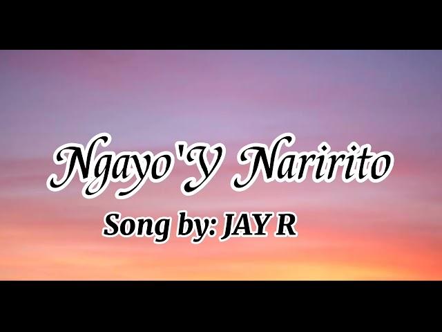 Ngayo'y Naririto(Lyrics) - Jay R