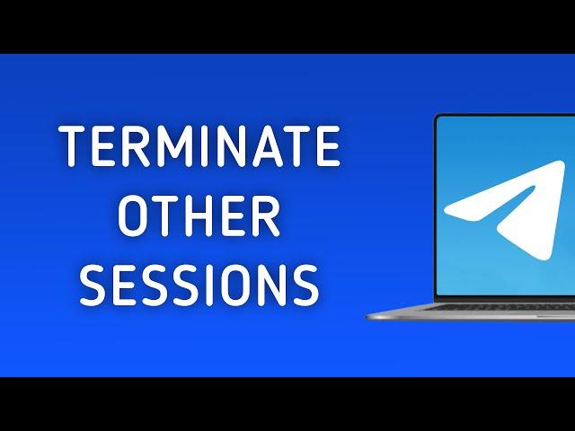 How To Terminate Other Sessions In Telegram On PC