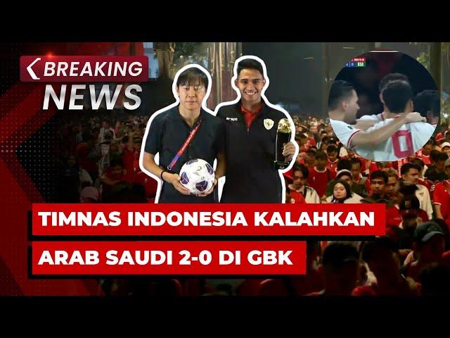 BREAKING NEWS - Timnas Indonesia Kalahkan Arab Saudi 2-0 di GBK