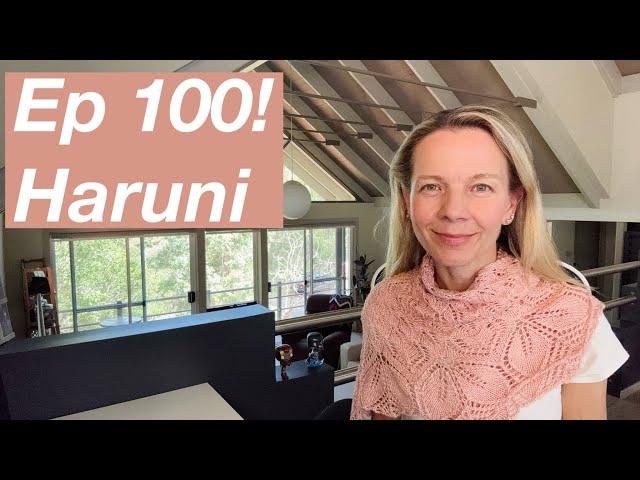 Ep 100! - Haruni, A Twisted Affair, Monday Sweater, Mindy, Sabai Top - Mostly Knitting Podcast