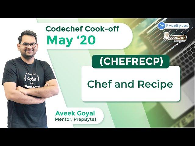 CodeChef May Cook-Off 2020 | Chef and Recipe | CHEFRECP