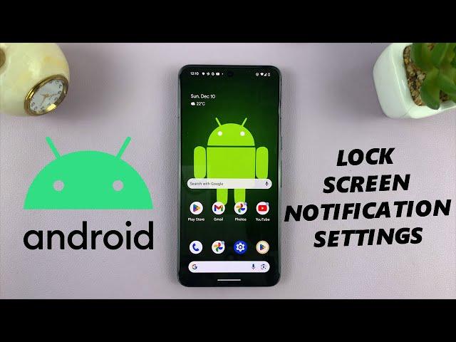 How To Change Lock Screen Notification Settings On Android (Google Pixel)