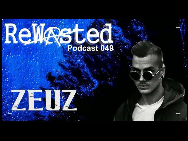 Zeuz - Rewasted Podcast 49  [Hard, Dark & Industrial Techno]