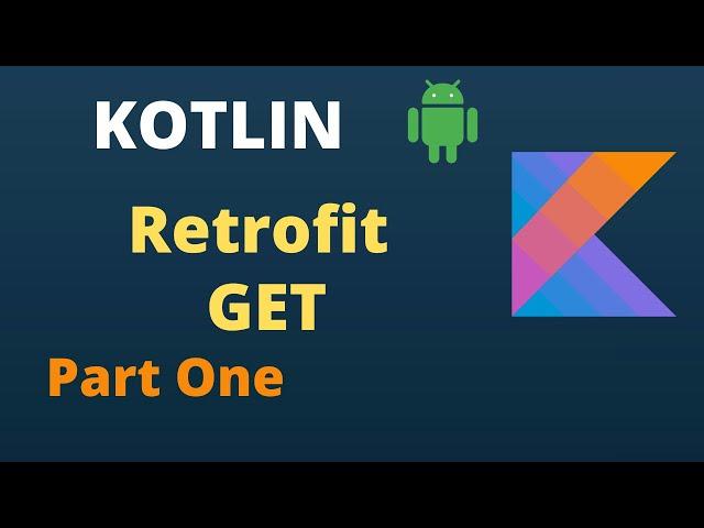 KOTLIN Retrofit Tutorial | Part 1 | Simple GET Request | For Beginners | Easiest Way to API Call