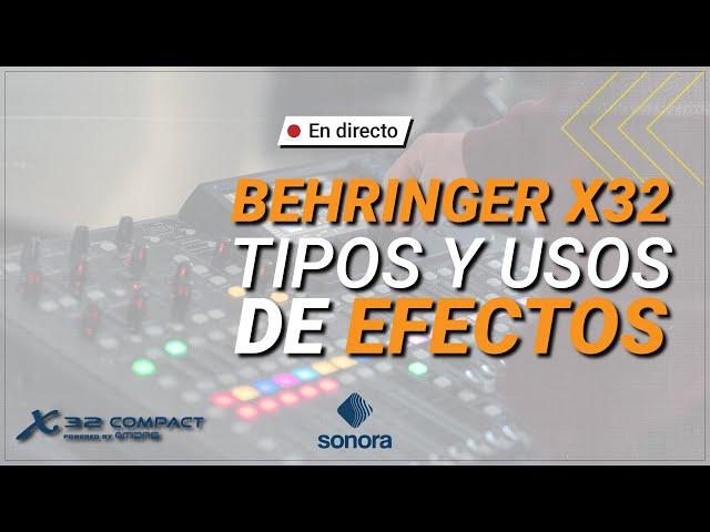 Behringer X32 - Tipos y usos de efectos