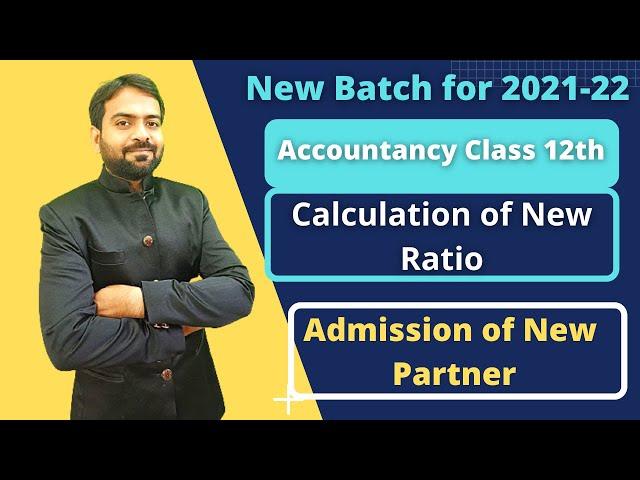 Calculation of New Ratio || Admission of a Partner || New Profit sharing Ratio || Class 12