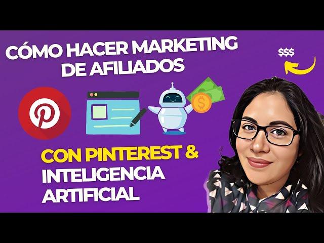 Cómo hacer Marketing de Afiliados con Pinterest y la Inteligencia Artificial