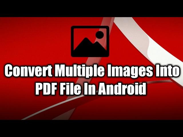 Convert Multiple Images Into PDF File In Android