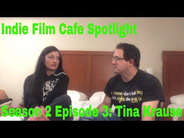 Indie Film Cafe Spotlight| Season 2 Episode 3| Tina Krause