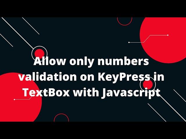 Allow only numbers validation on KeyPress in TextBox with Javascript