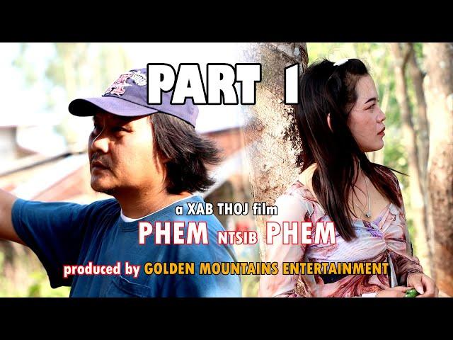 Phem Ntsib Phem (Part 1) [a XAB THOJ film]