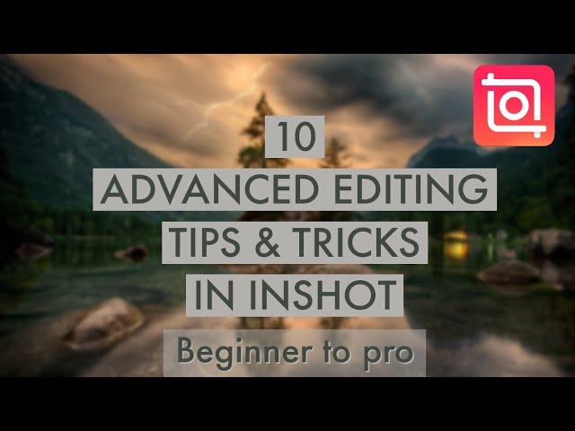 10 Advanced Editing Tips & Tricks for InShot Video Editor | Tutorial from Beginner to Pro