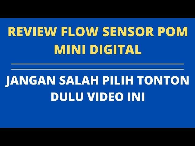 REVIEW FLOW SENSOR POM MINI DIGITAL JANGAN BURU BURU BELI SEBELUM LIHAT REVIEW INI