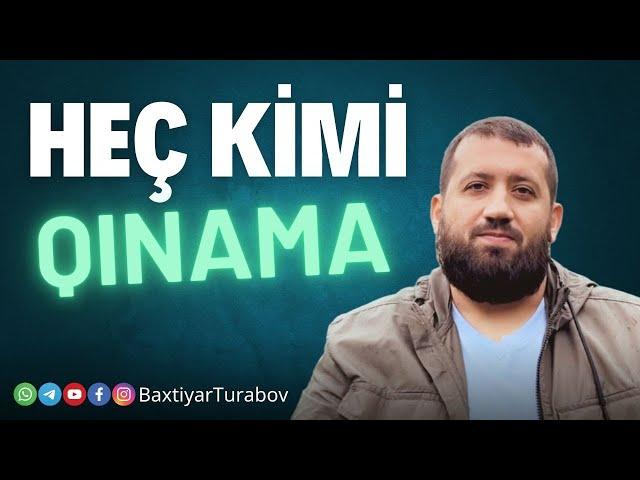 Heç kimi qınamayın! | Bəxtiyar Turabov