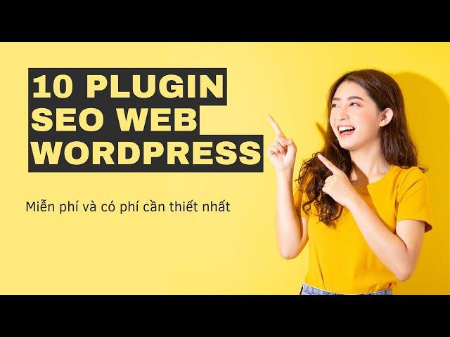 10 Plugin SEO Wordpress cơ bản cần thiết để SEO website lên top Google