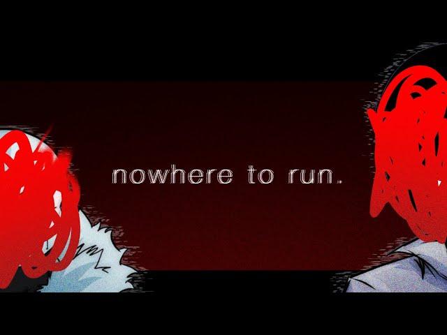 nowhere to run || meme ||