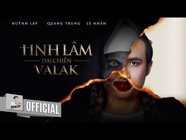 HUỲNH LẬP || TINH LÂM ĐẠI CHIẾN VALAK | QUANG TRUNG, LÊ NHÂN | OFFICIAL 4K