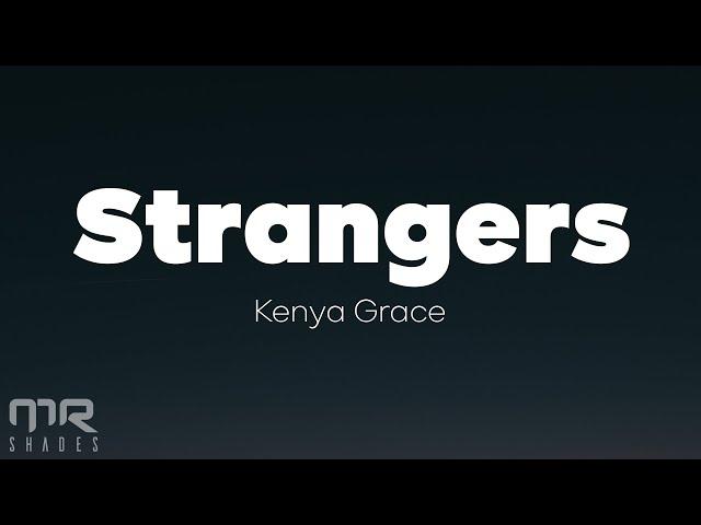 Kenya Grace - Strangers (Lyrics)