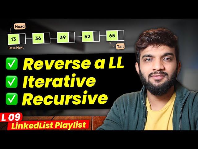 L9. Reverse a LinkedList | Iterative and Recursive