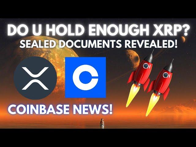 Do U Hold Enough XRP Coinbase News + Unsealed Docs!