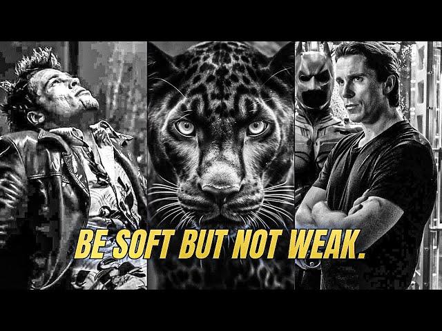 BE SOFT BUT NOT WEAK. - One Of The Best Motivational Video Speeches Compilations In 2024 (so far)